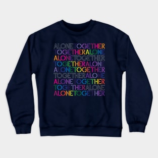 Alone Together / Together Alone Crewneck Sweatshirt